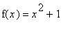 f(x) = x^2+1