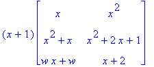 (x+1)*matrix([[x, x^2], [x^2+x, x^2+2*x+1], [w*x+w,...