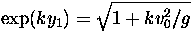 $\displaystyle\exp(k y_1) = \sqrt{1 + k v_0^2/g}$