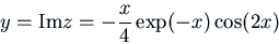 \begin{displaymath}y = {\rm Im }z = - \frac{x}{4} \exp(-x) \cos(2 x)\end{displaymath}