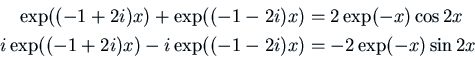\begin{displaymath} \vcenter{\openup.7ex\mathsurround=0pt
\ialign{\strut\hfil$...
...-1+2i) x) - i \exp((-1-2i)x) &= -2 \exp(-x) \sin 2x\cr\crcr}} \end{displaymath}