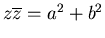 $z \overline{z} = a^2 + b^2$