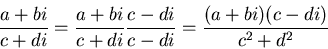 \begin{displaymath}\frac{a+bi}{c+di} = \frac{a+bi}{c+di}\frac{c-di}{c-di}
= \frac{(a+bi)(c-di)}{c^2 + d^2} \end{displaymath}