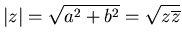 $\displaystyle \vert z\vert = \sqrt{a^2 + b^2} = \sqrt{z \overline{z}}$