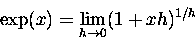 \begin{displaymath}
\exp(x) = \lim_{h \to 0} (1 + x h)^{1/h}
\end{displaymath}