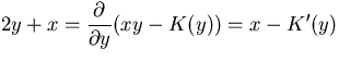$\displaystyle2 y + x = \frac{\partial}{\partial y} (x y - K(y)) 
 = x - K'(y)$