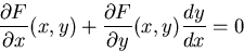 \begin{displaymath}
\frac{\partial F}{\partial x}(x,y)
+ \frac{\partial F}{\partial y}(x,y) \frac{dy}{dx} = 0\end{displaymath}