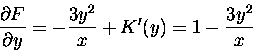 \begin{displaymath}
\displaystyle \frac{\partial F}{\partial y} = - \frac{3 y^2}{x} + K'(y) = 
1 - \frac{3 y^2}{x} \end{displaymath}