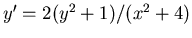 $ y' = 2 (y^2 + 1)/(x^2+4)$