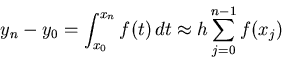 \begin{displaymath}y_n - y_0 = \int_{x_0}^{x_n} f(t)\, dt \approx h \sum_{j=0}^{n-1} f(x_j) \end{displaymath}