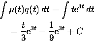 \begin{displaymath}
\displaylines{\int \mu(t) q(t)\, dt = \int t {\rm e}^{3 t}\,...
 ...\frac{t}{3} {\rm e}^{3 t} - \frac{1}{9} {\rm e}^{3 
t} + C \cr}\end{displaymath}