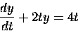 \begin{displaymath}
\frac{dy}{dt} + 2 t y = 4 t \end{displaymath}