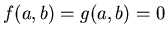 $f(a,b) = g(a,b) =
0$