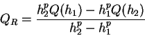 \begin{displaymath}Q_R = \frac{h_2^p Q(h_1) - h_1^p Q(h_2)}{h_2^p - h_1^p} \end{displaymath}