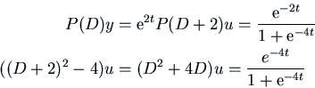 \begin{displaymath}
 \vcenter{\openup.7ex\mathsurround=0pt
\ialign{\strut\hf...
... &= (D^2 + 4 D) u = \frac{e^{-4t}}{1+{\rm e}^{-4t}}\cr\crcr}} \end{displaymath}