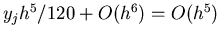$y_j h^5/120 + O(h^6) = O(h^5)$
