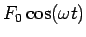 $\displaystyle F_0 \cos(\omega t)$