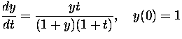 $\displaystyle\frac{dy}{dt} = \frac{yt}{(1+y)(1+t)},\quad y(0) = 1 $