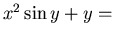 $x^2 \sin y + y =$