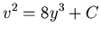 $\displaystyle v^2 = 8 y^3 + C$