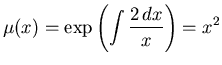 $\displaystyle\mu(x) = \exp \left(\int \frac{2\, dx}{x}\right) = x^2 $