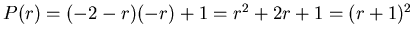 $P(r) = (-2-r)(-r) + 1 = r^2 + 2 r + 1 = (r+1)^2$