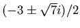 $(-3 \pm \sqrt{7} i)/2$