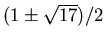 $(1 \pm \sqrt{17})/2$