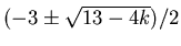 $(-3 \pm \sqrt{13-4k})/2$