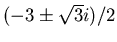 $(-3 \pm \sqrt{3} i)/2$
