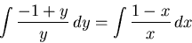 \begin{displaymath}
\int \frac{-1+y}{y} \, dy = \int \frac{1-x}{x} \, dx \end{displaymath}