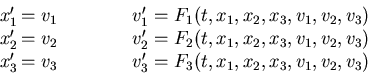 \begin{displaymath}
\begin{array}{ll}
x_1' &= v_1 \qquad\qquad v_1' = F_1(t, x...
...\qquad v_3' = F_3(t, x_1, x_2, x_3, v_1, v_2, v_3)
\end{array}\end{displaymath}