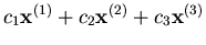 $ c_1 {\bf x}^{(1)} + c_2 {\bf x}^{(2)} + c_3 {\bf x}^{(3)}$