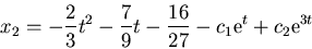 \begin{displaymath}
x_2 = -\frac{2}{3} t^2 - \frac{7}{9} t - \frac{16}{27} - c_1 {\rm e}^t
+ c_2 {\rm e}^{3t}
\end{displaymath}