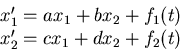 \begin{displaymath}
\begin{array}{rl}
x_1' = a x_1 + b x_2 + f_1(t) \\
x_2' = c x_1 + d x_2 + f_2(t)
\end{array}\end{displaymath}