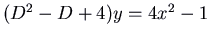 $(D^2 - D + 4) y = 4 x^2 - 1$