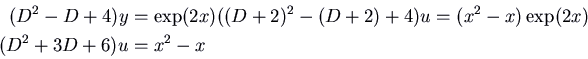 \begin{displaymath} \vcenter{\openup.7ex\mathsurround=0pt
\ialign{\strut\hfil...
...2 - x) \exp(2 x)\cr
(D^2 + 3 D + 6) u &= x^2 - x \cr\crcr}} \end{displaymath}
