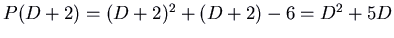 $P(D+2) = (D+2)^2 + (D+2) - 6 = D^2 + 5 D$