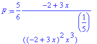 F := 5/6*(-2+3*x)/(((-2+3*x)^2*x^3)^(1/5))
