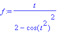 f := t/(2-cos(t^2)^2)