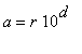 a = r*10^d