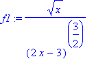 f1 := sqrt(x)/((2*x-3)^(3/2))