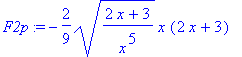 F2p := -2/9*sqrt((2*x+3)/(x^5))*x*(2*x+3)