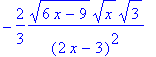 -2/3*sqrt(6*x-9)*sqrt(x)*sqrt(3)/((2*x-3)^2)