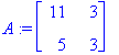 A := matrix([[11, 3], [5, 3]])
