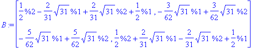 B := matrix([[1/2*sqrt(7+sqrt(31))-2/31*sqrt(31)*sq...