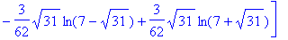 matrix([[1/2*ln(7+sqrt(31))-2/31*sqrt(31)*ln(7-sqrt...