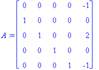 A := matrix([[0, 0, 0, 0, -1], [1, 0, 0, 0, 0], [0,...