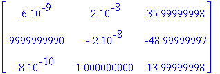 matrix([[.6e-9, .2e-8, 35.99999998], [.9999999990, ...