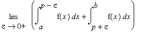 Limit(``(Int(f(x),x = a .. p-epsilon)+Int(f(x),x = ...